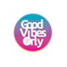 Good Vibes Only